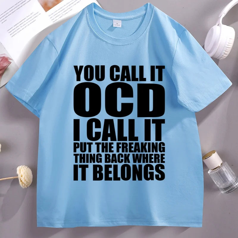 You Call It OCD T-shirts Casaul Round Neck Loose Tee Shirt Designer
