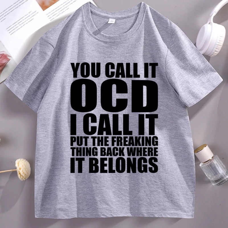 You Call It OCD T-shirts Casaul Round Neck Loose Tee Shirt Designer